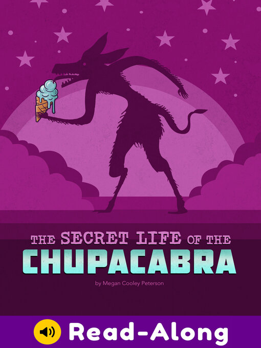 Title details for The Secret Life of the Chupacabra by Megan Cooley Peterson - Available